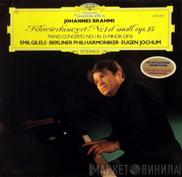 – Johannes Brahms · Emil Gilels · Berliner Philharmoniker  Eugen Jochum  - Klavierkonzert Nr. 1 d-moll Op. 15
