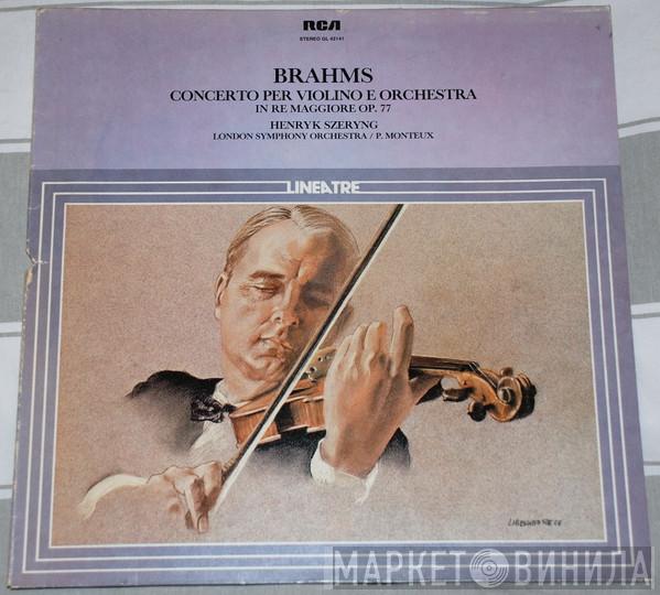 , Johannes Brahms ∙ Henryk Szeryng , Pierre Monteux  The London Symphony Orchestra  - Concerto Per Violino E Orchestra In Re Maggiore