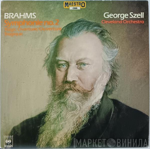 Johannes Brahms, George Szell, The Cleveland Orchestra - Symphonie No. 2 / Tragic Overture