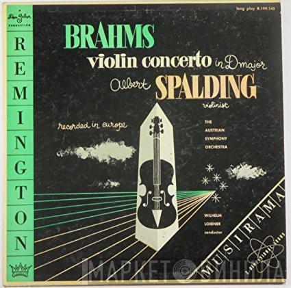 , Johannes Brahms , Albert Spalding , Wilhelm Loibner  Tonkünstler Orchestra  - Violin Concerto In D Major