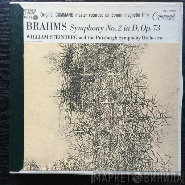 , Johannes Brahms And William Steinberg  The Pittsburgh Symphony Orchestra  - Symphony No. 2 In D, Op. 73