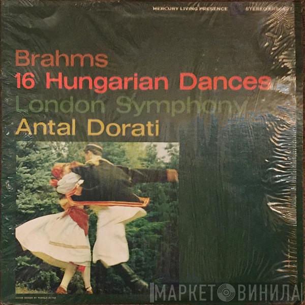 - Johannes Brahms , Antal Dorati  The London Symphony Orchestra  - 16 Hungarian Dances