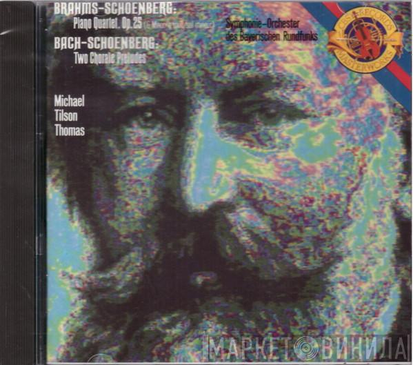 – Johannes Brahms , Arnold Schoenberg – Johann Sebastian Bach – Arnold Schoenberg , Symphonie-Orchester Des Bayerischen Rundfunks  Michael Tilson Thomas  - Piano Quartet, Op. 25 – Two Chorale Preludes