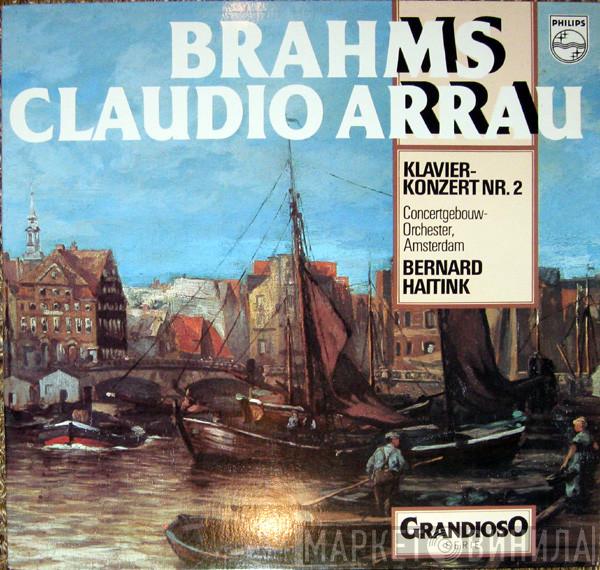 – Johannes Brahms , Claudio Arrau , Concertgebouworkest  Bernard Haitink  - Klavierkonzert Nr. 2
