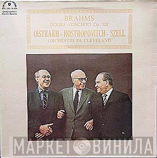 – Johannes Brahms - David Oistrach - Mstislav Rostropovich , George Szell  The Cleveland Orchestra  - Double Concerto Op. 102