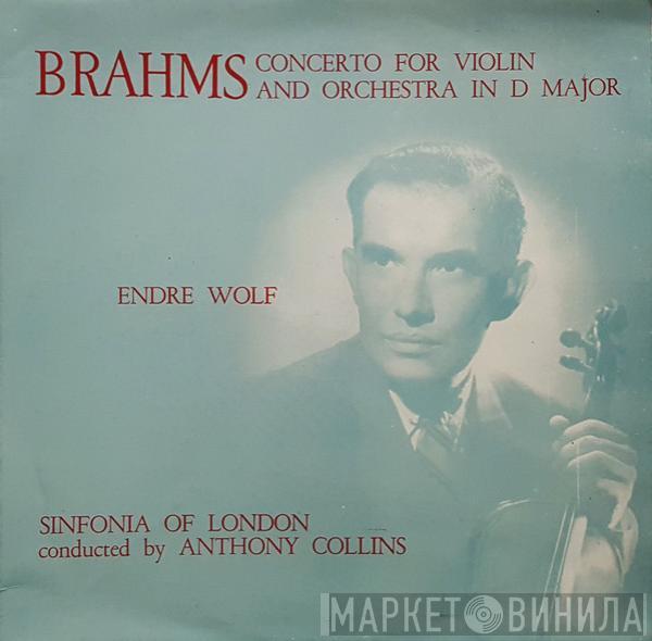 Johannes Brahms, Endre Wolf , The Sinfonia Of London, Anthony Collins  - Concerto For Violin And Orchestra In D Major