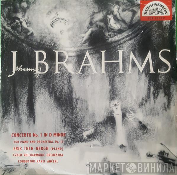 Johannes Brahms, Erik Then-Bergh, The Czech Philharmonic Orchestra, Karel Ančerl - Concerto No. 1 In D Minor For Piano And Orchestra, Op. 15