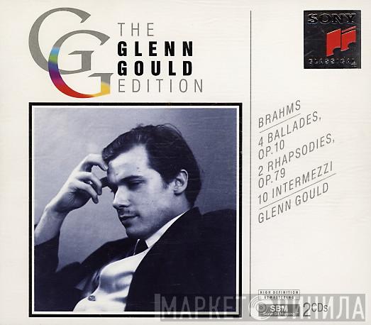 , Johannes Brahms  Glenn Gould  - 4 Ballades, Op. 10; 2 Rhapsodies, Op. 79; 10 Intermezzi