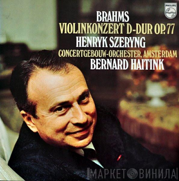 , Johannes Brahms , Henryk Szeryng , Concertgebouworkest  Bernard Haitink  - Violinkonzert D-Dur Op. 77
