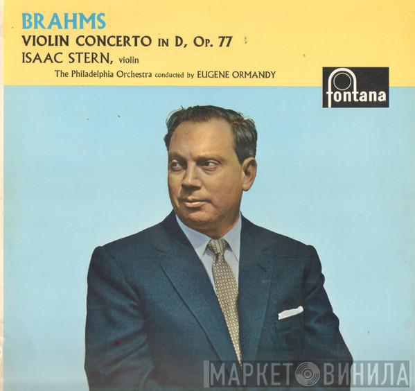 Johannes Brahms, Isaac Stern, The Philadelphia Orchestra, Eugene Ormandy - Violin Concerto In D Major