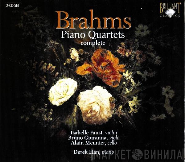 - Johannes Brahms , Isabelle Faust , Bruno Giuranna , Alain Meunier  Derek Han  - Piano Quartets (Complete)