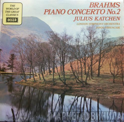 Johannes Brahms, Julius Katchen, The London Symphony Orchestra, János Ferencsik - Piano Concerto No. 2