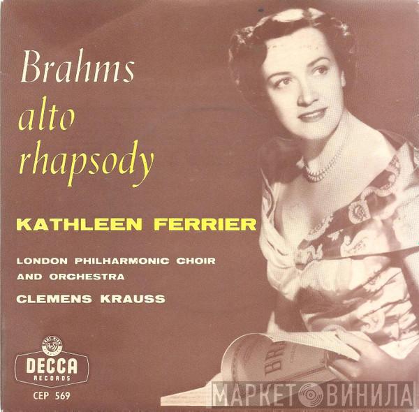 Johannes Brahms, Kathleen Ferrier, The London Philharmonic Choir, The London Philharmonic Orchestra, Clemens Krauss - Alto Rhapsody