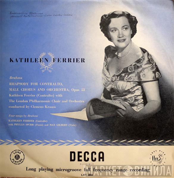 Johannes Brahms, Kathleen Ferrier, The London Philharmonic Choir, The London Philharmonic Orchestra, Clemens Krauss - Rhapsody For Contralto, Male Chorus And Orchestra ‧ Four Songs