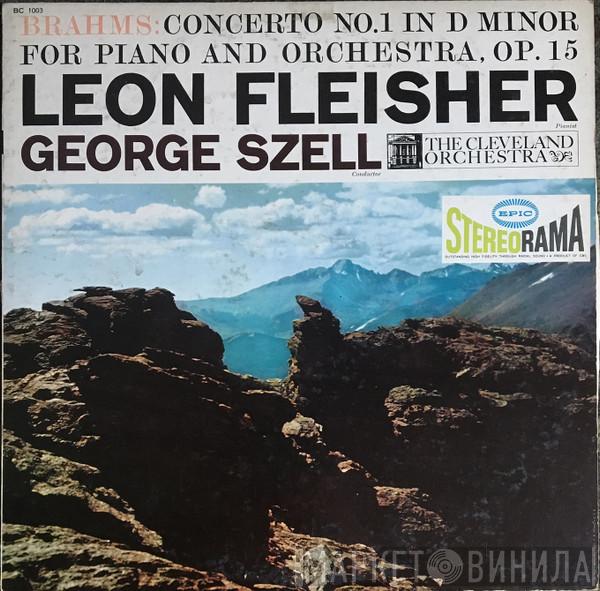 - Johannes Brahms , Leon Fleisher , George Szell  The Cleveland Orchestra  - Concerto No. 1 In D Minor For Piano And Orchestra, Op. 15