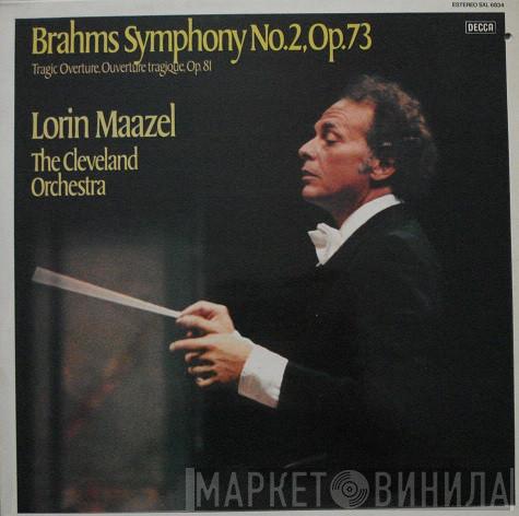 - Johannes Brahms , Lorin Maazel  The Cleveland Orchestra  - Symphonie Nr. 2 , Op. 73 - Obertura Trágica, Op. 81