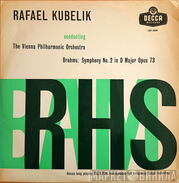 , Johannes Brahms , Rafael Kubelik  Wiener Philharmoniker  - Symphonie No. 2 In D Major, Opus 73
