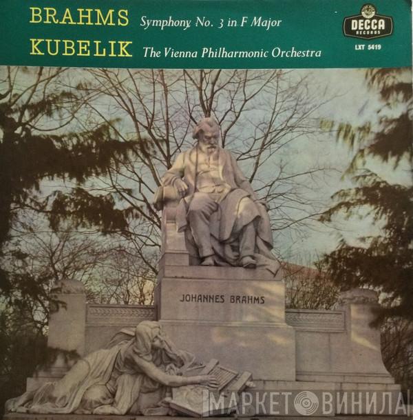 , Johannes Brahms , Rafael Kubelik  Wiener Philharmoniker  - Symphony No. 3 In F Major