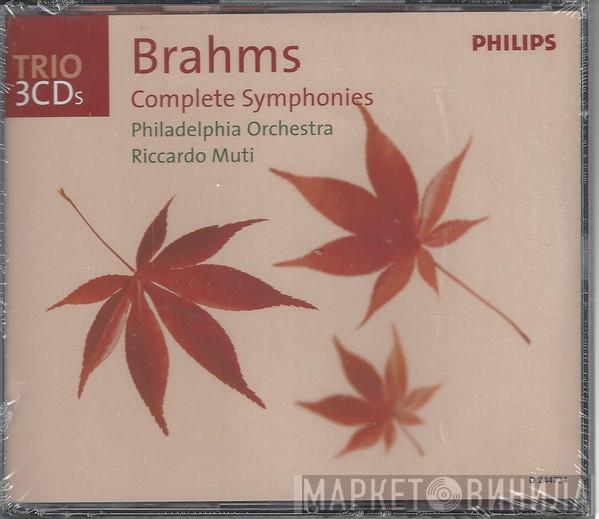 - Johannes Brahms , Riccardo Muti  The Philadelphia Orchestra  - Complete Symphonies