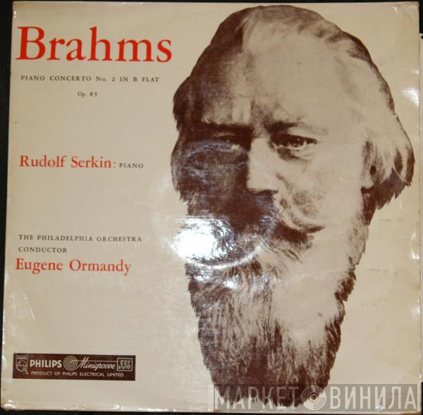 Johannes Brahms, Rudolf Serkin, The Philadelphia Orchestra, Eugene Ormandy - Piano Concerto No. 2 In B Flat, Op. 83