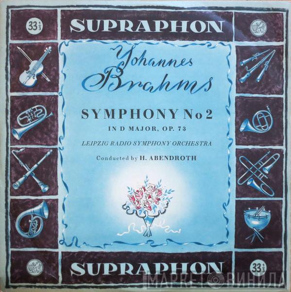 , Johannes Brahms , Rundfunk-Sinfonie-Orchester Leipzig  Hermann Abendroth  - Symphony No. 2 In D Major, Op. 73