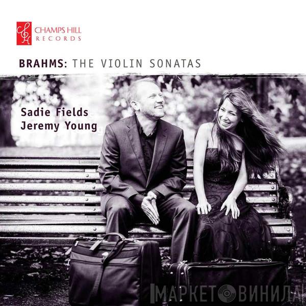, Johannes Brahms , Sadie Fields  Jeremy Young   - The Violin Sonatas