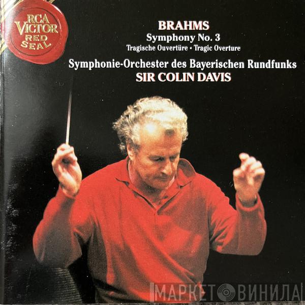 , Johannes Brahms , Sir Colin Davis  Symphonie-Orchester Des Bayerischen Rundfunks  - Symphony No. 3 - Tragic Overture