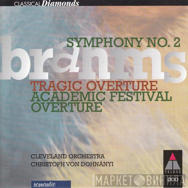 , Johannes Brahms , The Cleveland Orchestra  Christoph von Dohnányi  - Symphony No. 2 - Tragic Overture - Academic Festival Overture