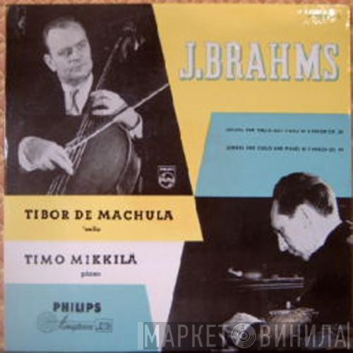 , Johannes Brahms , Tibor De Machula  Timo Mikkilä  - Sonata For 'Cello And Piano In E Minor, Op. 38 - In F Major Op.99