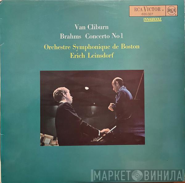 - Johannes Brahms , Van Cliburn , Boston Symphony Orchestra  Erich Leinsdorf  - Concerto No 1