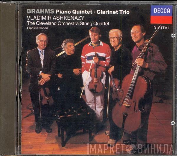 , Johannes Brahms , Vladimir Ashkenazy , The Cleveland Orchestra String Quartet  Franklin Cohen  - Piano Quintet • Clarinet Trio