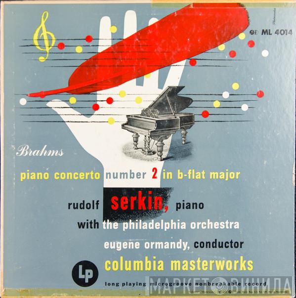 , Johannes Brahms With Rudolf Serkin - The Philadelphia Orchestra  Eugene Ormandy  - Piano Concerto No. 2 In B-flat Major