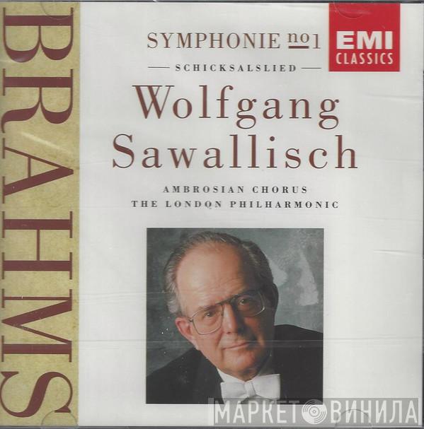 - Johannes Brahms , Wolfgang Sawallisch , The Ambrosian Singers  The London Philharmonic Orchestra  - Symphonie No. 1 • Schicksalslied
