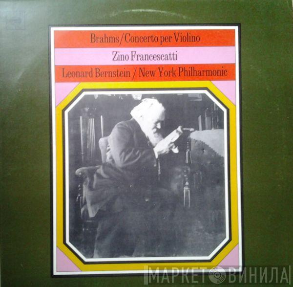 , Johannes Brahms , Zino Francescatti & Leonard Bernstein  The New York Philharmonic Orchestra  - Concerto Per Violino