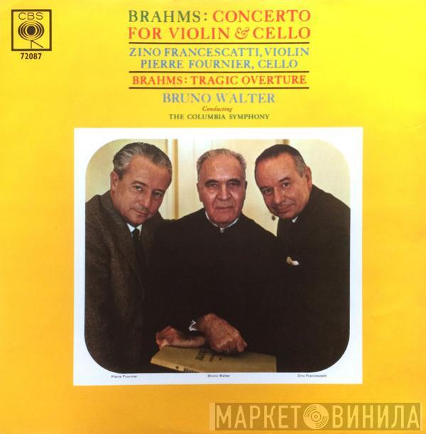 - Johannes Brahms , Zino Francescatti , Pierre Fournier Conducting The Bruno Walter  Columbia Symphony Orchestra  - Concerto For Violin & Cello - Tragic Overture