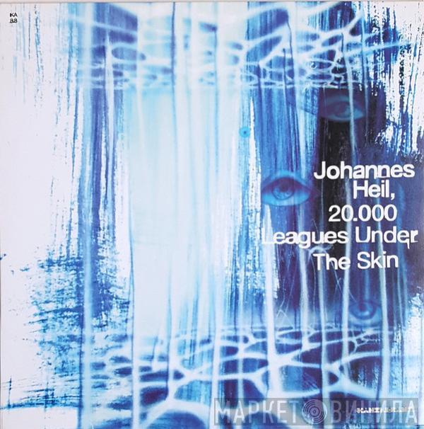 Johannes Heil - 20.000 Leagues Under The Skin