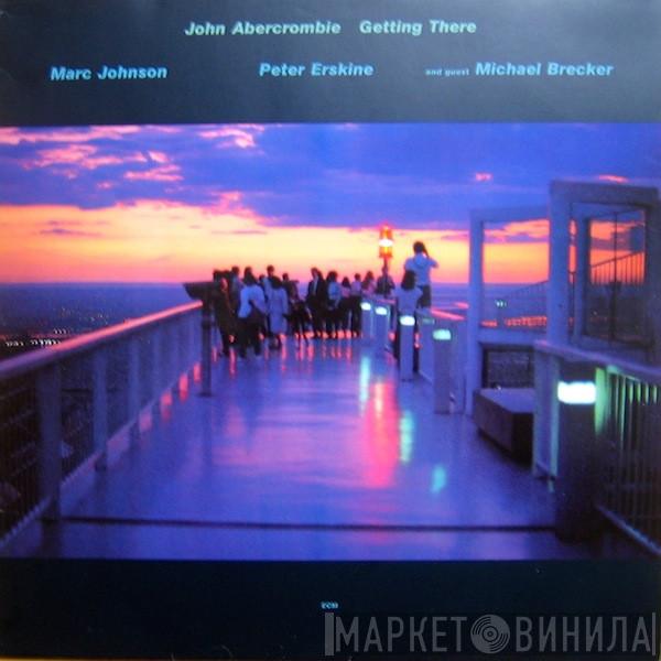 John Abercrombie, Marc Johnson , Peter Erskine, Michael Brecker - Getting There
