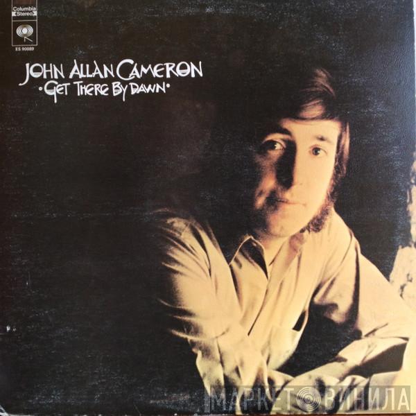 John Allan Cameron - Get There By Dawn