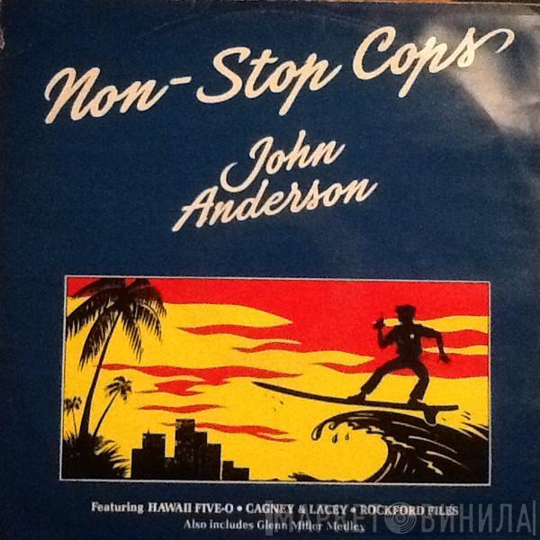 John Anderson - Non Stop Cops (Ext)