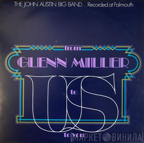 John Austin Big Band - From Glenn Miller To US...To You