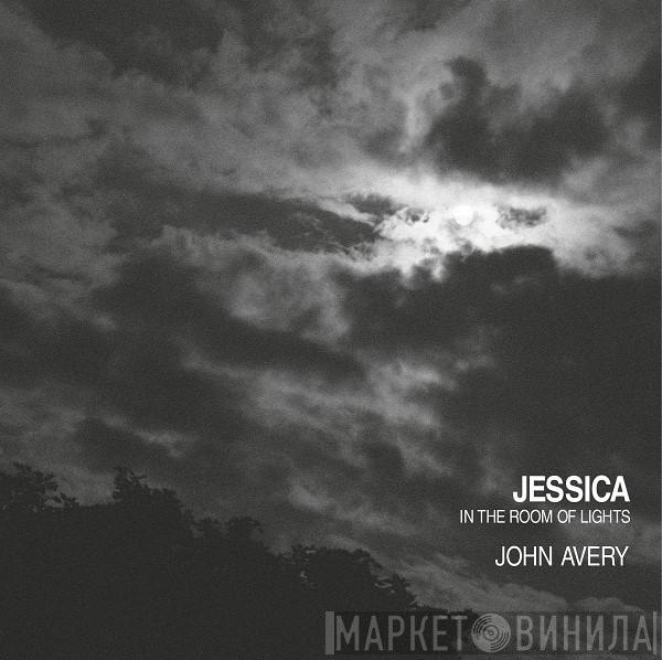 John Avery - Jessica In The Room Of Lights