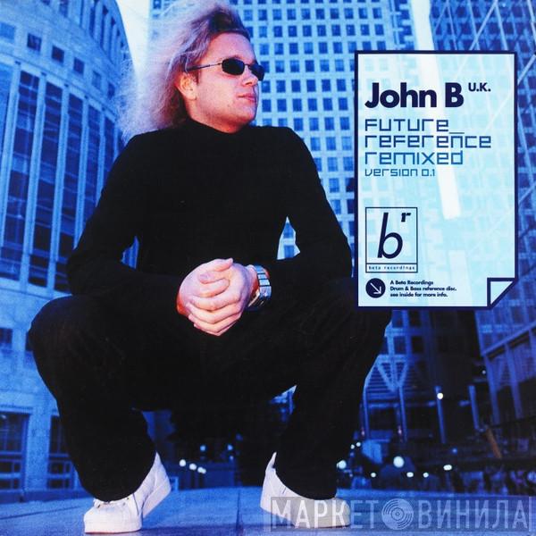 John B - Future Reference Remixed Version 0.1