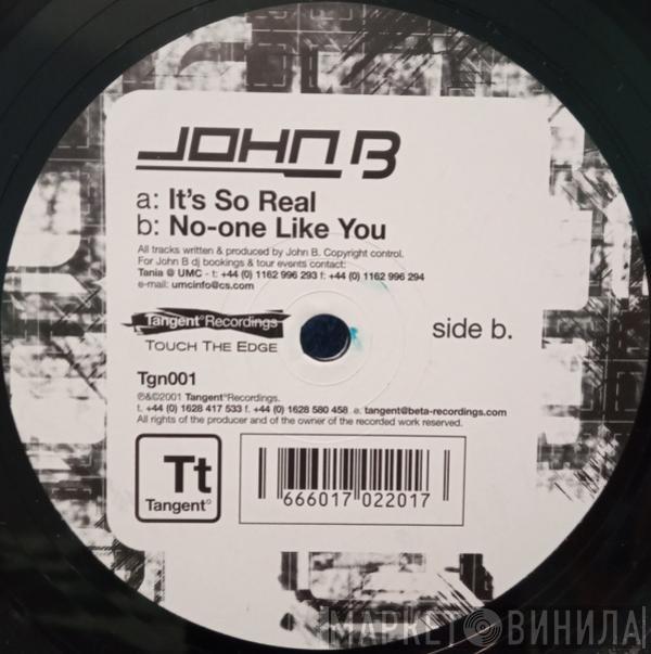 John B - It's So Real / No-one Like You