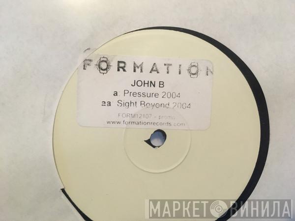 John B - Pressure 2004 / Sight Beyond 2004