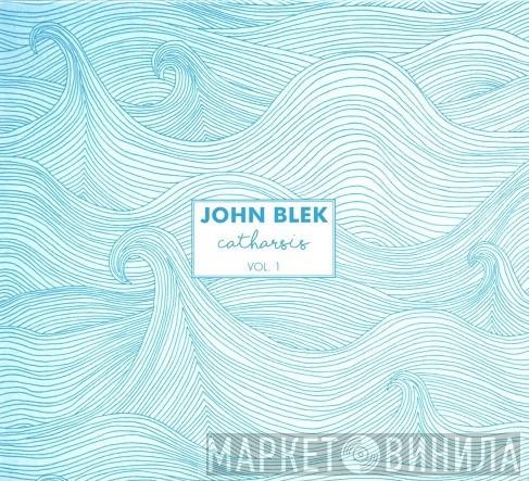 John Blek - Catharsis Vol. 1