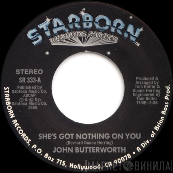  John Butterworth  - She's Got Nothing On You / Remember, The First Time