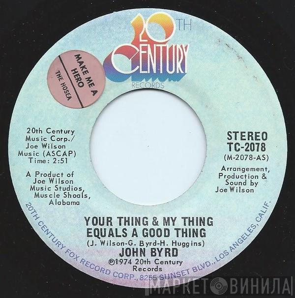John Byrd  - Your Thing & My Thing Equals A Good Thing