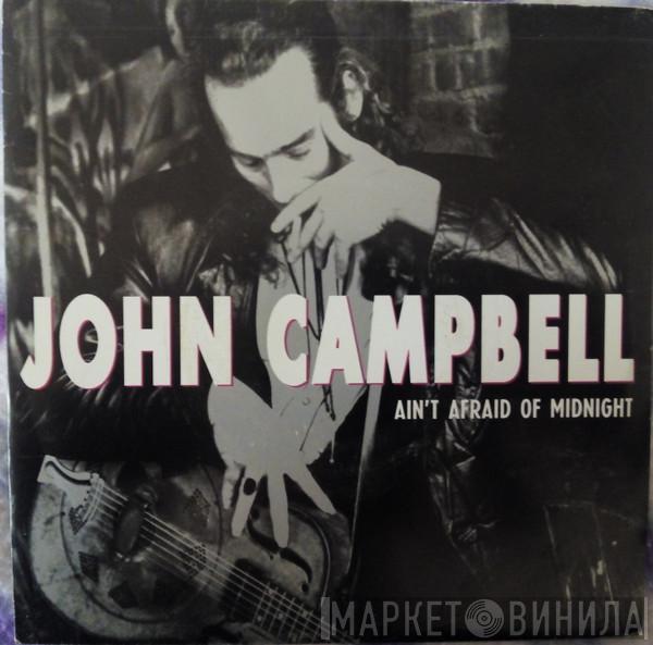 John Campbell - Ain't Afraid Of Midnight