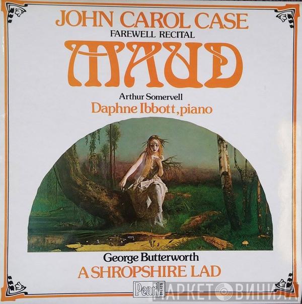 John Carol Case, Sir Arthur Somervell, Daphne Ibbott, George Butterworth - Farewell Recital / Maud / A Shropshire Lad