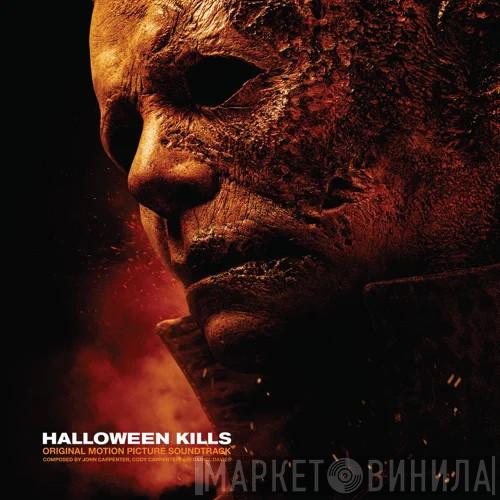 , John Carpenter And Cody Carpenter  Daniel Davies  - Halloween Kills (Original Motion Picture Soundtrack)